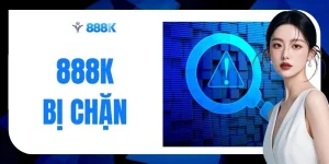 888K Bị Chặn - 3 Cách Truy Cập Mới Nhất Không Lo Gián Đoạn