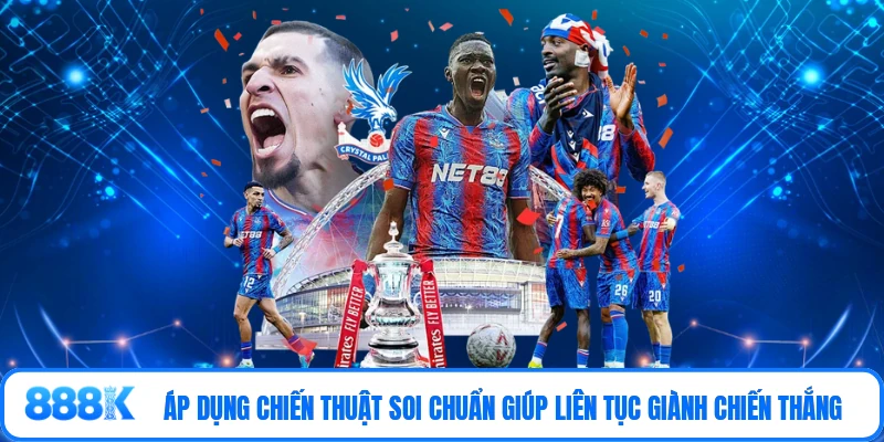 Áp dụng chiến thuật soi chuẩn giúp liên tục giành chiến thắng