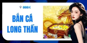 Bắn Cá Long Thần - Trận Chiến 500 Triệu Nổ Hũ Rực Rỡ 888K