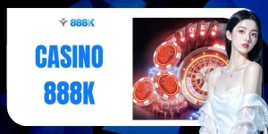 Casino 888K - Sảnh Châu Âu Gây Chú Ý Với Tỷ Lệ 35:1