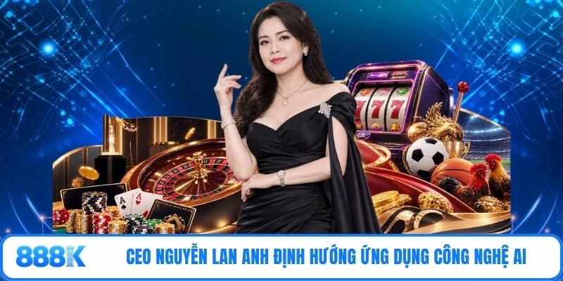 CEO Nguyễn Lan Anh định hướng ứng dụng công nghệ AI