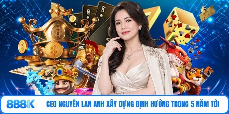 CEO Nguyễn Lan Anh xây dựng định hướng trong 5 năm tới