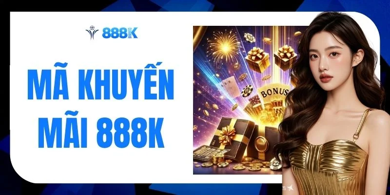 Tổng Hợp Mã Khuyến Mãi 888K - Trở Thành VIP Nhận 38,888K
