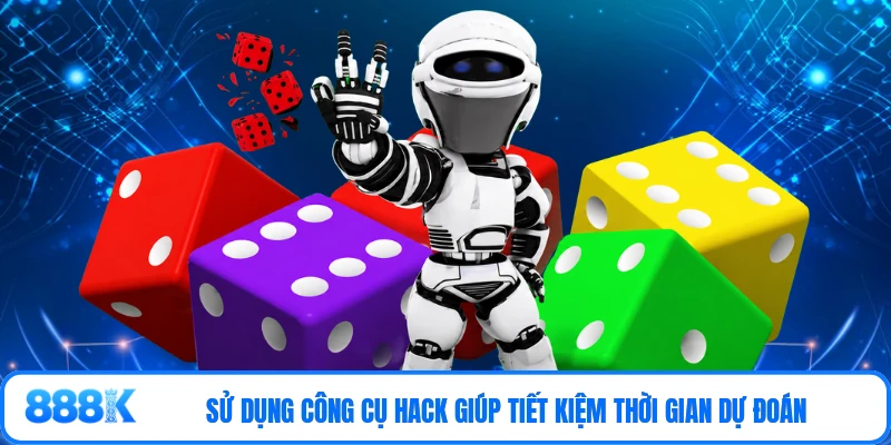 Sử dụng công cụ hack giúp tiết kiệm thời gian dự đoán