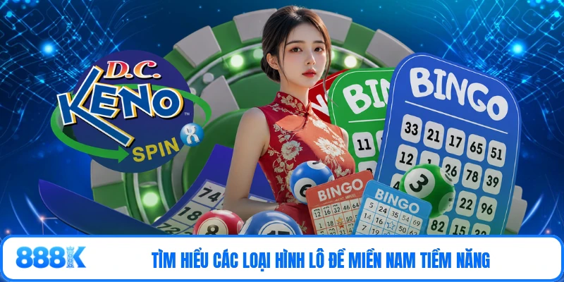 Tìm hiểu các loại hình lô đề miền Nam tiềm năng